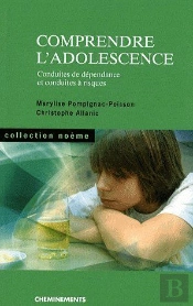 Comprendre L'Adolescence ; Conduites De Dépendance Et Conduites À Risques