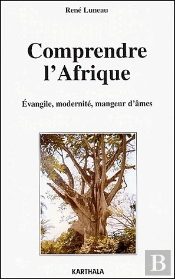 Comprendre L'Afrique ; Evangile, Modernité, Mangeur D'Âmes