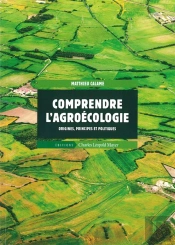 Comprendre L'Agroécologie ; Origines, Principes Et Politiques