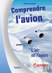 Comprendre L'Avion T.1 ; L'Air Et L'Avion