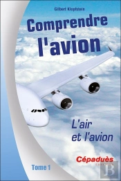 Comprendre L'Avion Tome 1 : L'Air Et L'Avion