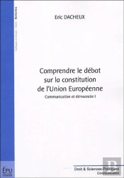 Comprendre Le Debat Sur La Constitution Europeenne