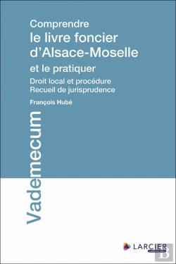 Bertrand.pt - Comprendre Le Livre Foncier D'Alsace-Moselle Et Le Pratiquer