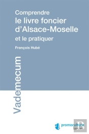 Comprendre Le Livre Foncier D'Alsace-Moselle  Et Le Pratiquer