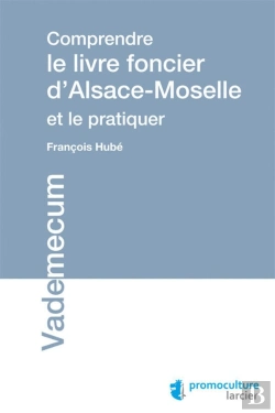 Bertrand.pt - Comprendre Le Livre Foncier D'Alsace-Moselle  Et Le Pratiquer
