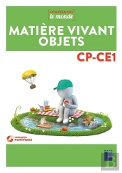 Comprendre Le Monde : Matière, Vivant, Objets ; Cp, Ce1 ; Programmes 2016