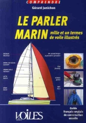Comprendre Le Parler Marin ; Mille Et Un Termes De Voile Illustrés