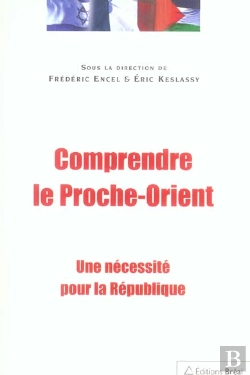 Bertrand.pt - Comprendre Le Proche-Orient ; Une Necessite Pour La Republique