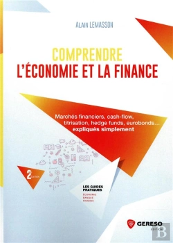 Bertrand.pt - Comprendre L'Économie Et La Finance ; Marchés Financiers, Cash-Flow, Titrisation, Hedge Funds, Eurobonds... Expliqués Simplement (2e Édition)