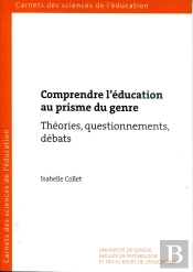 Comprendre L'Éducation Au Prisme Du Genre. Théories, Questionnements, Débats (3e Édition)