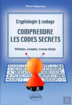 Bertrand.pt - Comprendre Les Codes Secrets - Cryptologie Et Codages - Méthodes, Exemples Et Travaux Dirigés