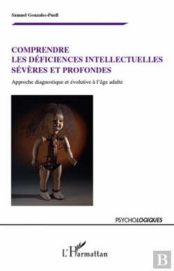 Bertrand.pt - Comprendre Les Déficiences Intellectuelles Sévères Et Profondes ; Approche Diagnostique Et Évolutive À L'Âge Adulte