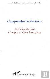 Comprendre Les Élections ; Petit Traité Électoral À L'Usage Du Citoyen Francophone