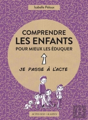 Comprendre Les Enfants Pour Mieux Les Éduquer