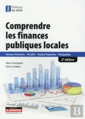 Comprendre Les Finances Publiques Locales ; Concours Financiers, Fiscalité, Analyse Financière, Péréquation