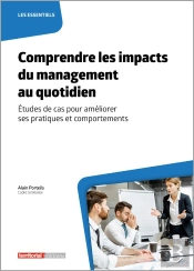 Comprendre Les Impacts Du Management Au Quotidien : Études De Cas Pour Améliorer Ses Pratiques Et Comportements