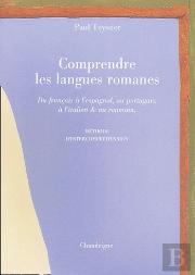 Comprendre Les Langues Romanes ; Du Français À L'Espagnol, Au Portugais, À L'Italien Et Au Roumain ; Méthode D'Intercompréhension