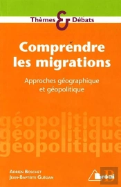 Comprendre Les Migrations ; Approches Géographique Et Géopolitique