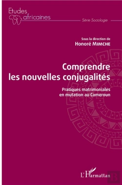Bertrand.pt - Comprendre Les Nouvelles Conjugalités ; Pratiques Matrimoniales En Mutation Au Cameroun