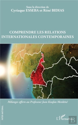 Bertrand.pt - Comprendre Les Relations Internationales Contemporaines ; Mélanges Offerts Au Professuer Jean Koufan Menkené