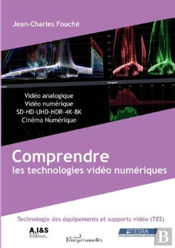 Bertrand.pt - Comprendre Les Technologies Vidéo Numériques; Fondamentaux Des Technologies Des Équipements Et Supports Vidéo
