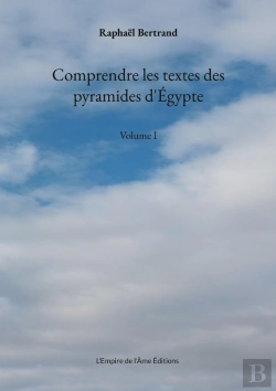 Bertrand.pt - Comprendre Les Textes Des Pyramides D'Égypte : Volume I