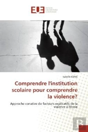 Comprendre L'Institution Scolaire Pour Comprendre La Violence? - Approche Conative De Facteurs Expli