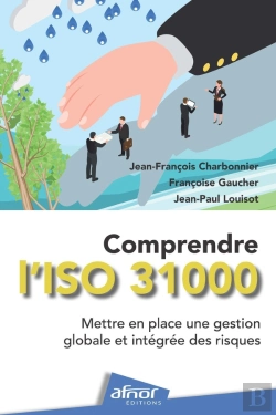 Bertrand.pt - Comprendre L'Iso 31000 - Mettre En Place Une Gestion Globale Et Integree Des Risques