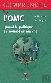 Comprendre L'O.M.C. ; Quand Le Politique Se Soumet Au Marché