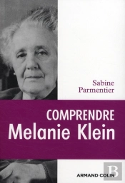 Comprendre Mélanie Klein