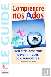 Comprendre Nos Ados ; Culture, Déprime, Look, Études, Santé, Sexualité