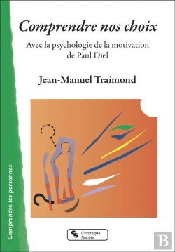 Bertrand.pt - Comprendre Nos Choix : Avec La Psychologie De La Motivation De Paul Diel