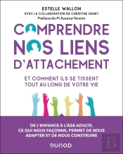 Comprendre Nos Liens D'Attachement : Et Comment Ils Se Tissent Tout Au Long De Votre Vie