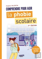 Comprendre Pour Agir : La Phobie Scolaire (3e Édition)