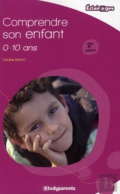 Comprendre Son Enfant ; 0/10 Ans (2e Édition)