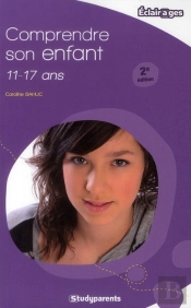 Comprendre Son Enfant ; 11/17 Ans (2e Édition)