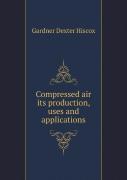 Compressed Air Its Production, Uses And Applications