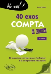 Compta À Bloc : 40 Exercices Pour S'Entraîner À La Comptabilité Générale (3e Édition)