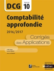Comptabilité Approfondie ; Épreuve 10 Dcg ; Corrigés Des Applications (Édition 2016)