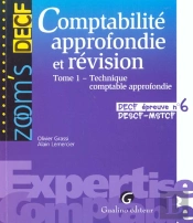 Comptabilite Approfondie Et Revision. Tome 1. Technique Comptable Approfondie - Decf. Epreuve N  6.