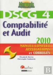 Comptabilité Et Audit ; Épreuve N°4 Du Dscg ; Manuel Complet, Applications Et Corrigés