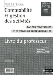 Comptabilité Et Gestion Des Activités ; Bac Pro Comptabilité ; 1re Et Terminale Professionnelles ; Livre Du Professeur