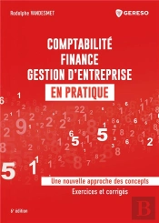 Comptabilite, Finance, Gestion D'Entreprise En Pratique - Methode Pedagogique Et Approche Technique