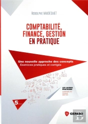 Comptabilite, Finance, Gestion En Pratique - Une Nouvelle Approche Des Concepts - Exercices Pratique