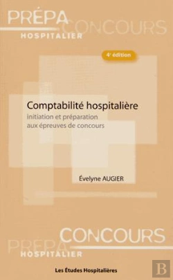 Bertrand.pt - Comptabilité Hospitalière ; Initiation Et Préparation Aux Épreuves De Concours (4e Édition)