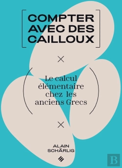 Bertrand.pt - Compter Avec Les Cailloux : Le Calcul Élémentaire Chez Les Anciens Grecs