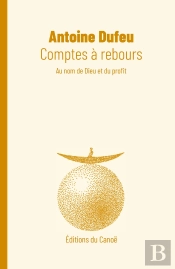 Comptes À Rebours : Au Nom De Dieu Et Du Profit