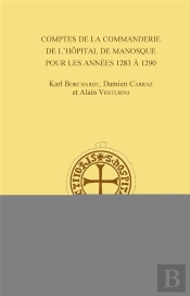 Comptes De La Commanderie De L'Hôpital De Manosque Pour Les Années 1283 À 1290