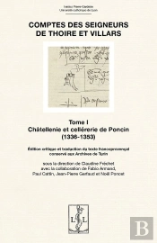 Comptes Des Seigneurs De Thoire Et Villars Tome 1 : Châtellenie Et Cellérerie De Poncin (1336-1353)