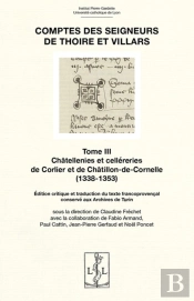Comptes Des Seigneurs De Thoire Et Villars Tome 3 : Châtellenies Et Celléreries De Corlier Et De Châtillon-De-Cornelle (1338-1353)